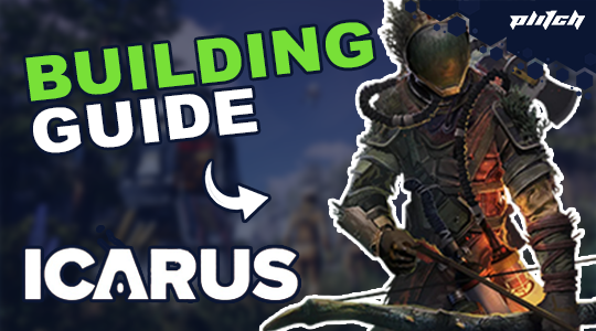 ICARUS Building Guide: 10 Important Construction Tips